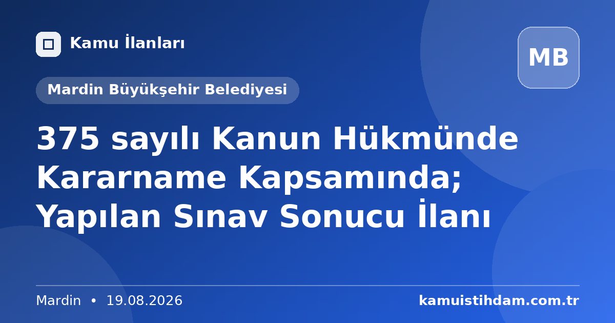 375 sayılı Kanun Hükmünde Kararname Kapsamında; Yapılan Sınav Sonucu İlanı - Mardin Büyükşehir Belediyesi