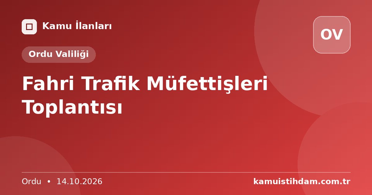 Fahri Trafik Müfettişleri Toplantısı - Ordu Valiliği