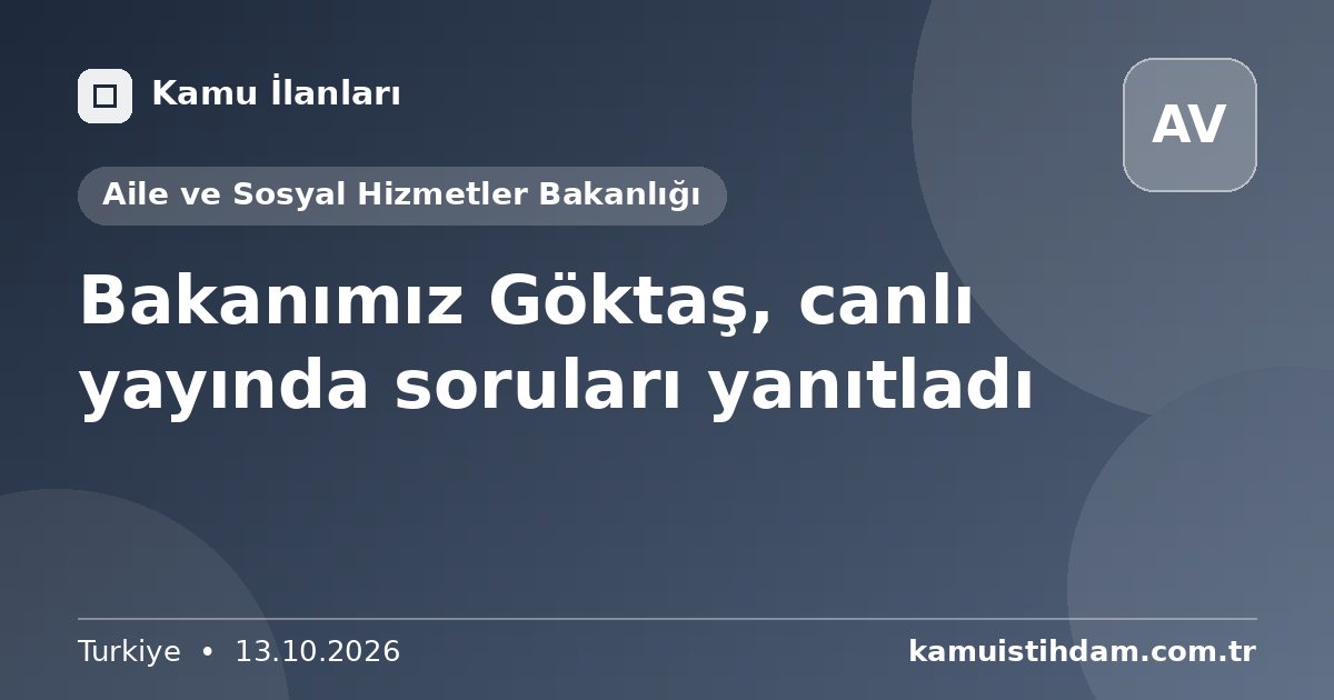 Bakanımız Göktaş, canlı yayında soruları yanıtladı - Aile ve Sosyal Hizmetler Bakanlığı