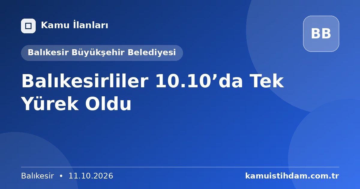 Balıkesirliler 10.10’da Tek Yürek Oldu - Balıkesir Büyükşehir Belediyesi