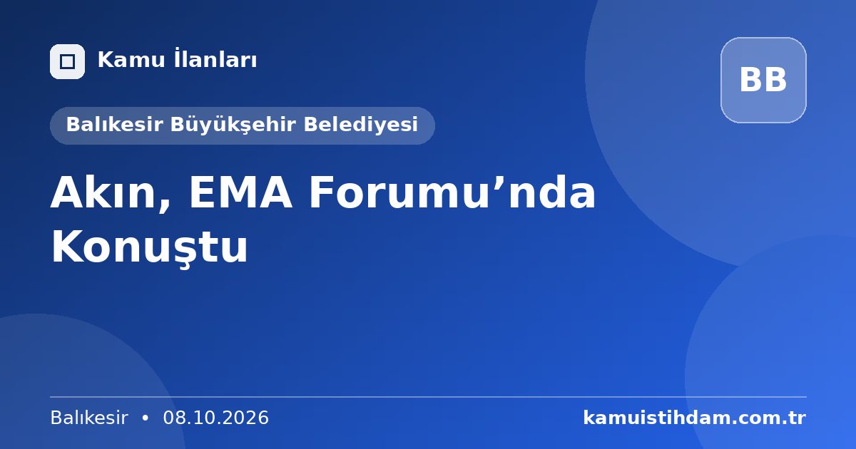 Akın, EMA Forumu’nda Konuştu - Balıkesir Büyükşehir Belediyesi