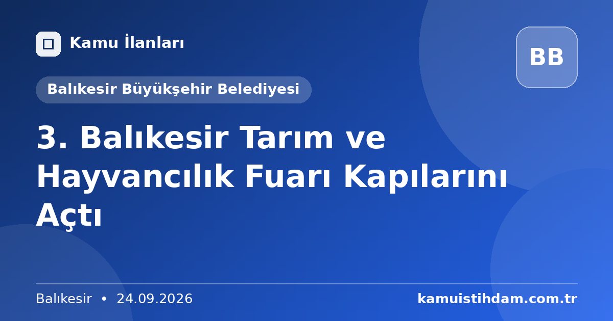 3. Balıkesir Tarım ve Hayvancılık Fuarı Kapılarını Açtı - Balıkesir Büyükşehir Belediyesi