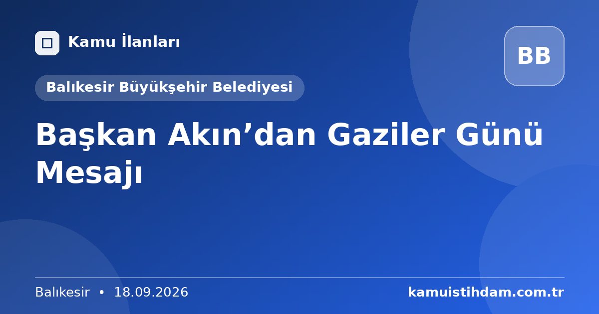 Başkan Akın’dan Gaziler Günü Mesajı - Balıkesir Büyükşehir Belediyesi