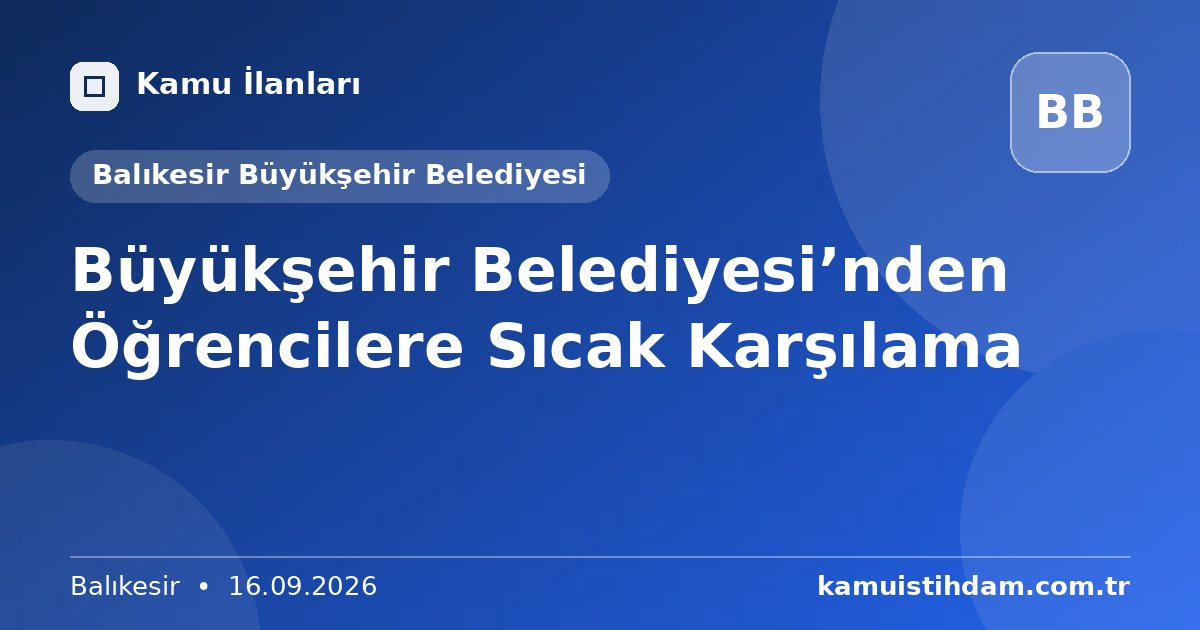Büyükşehir Belediyesi’nden Öğrencilere Sıcak Karşılama - Balıkesir Büyükşehir Belediyesi