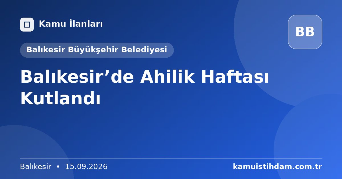 Balıkesir’de Ahilik Haftası Kutlandı - Balıkesir Büyükşehir Belediyesi