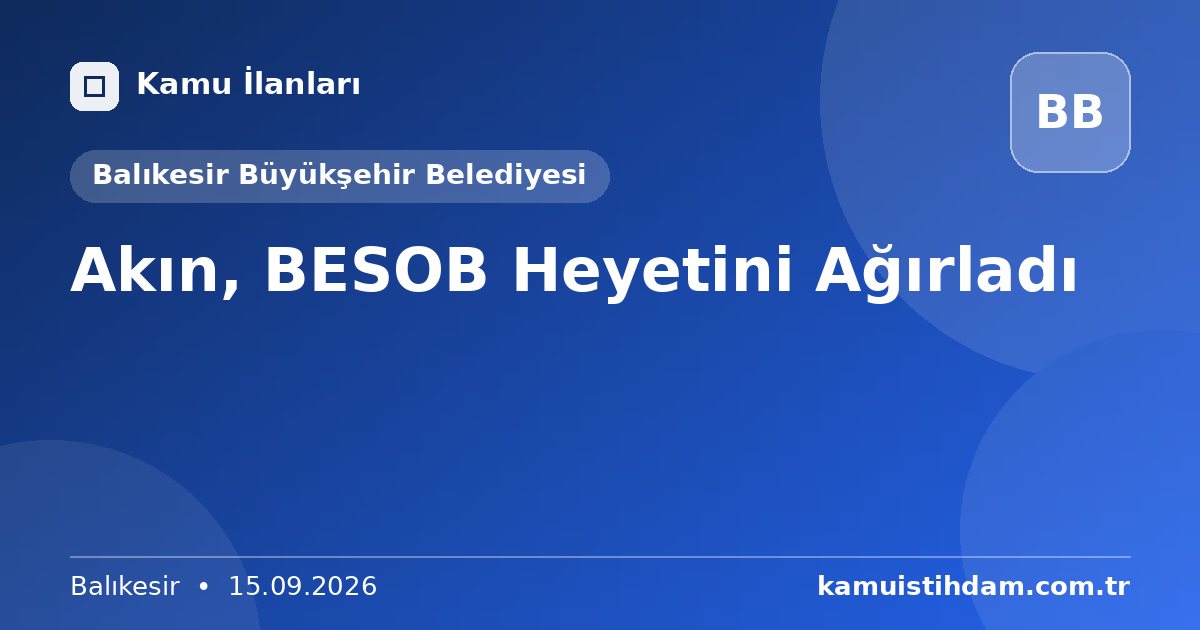Akın, BESOB Heyetini Ağırladı - Balıkesir Büyükşehir Belediyesi