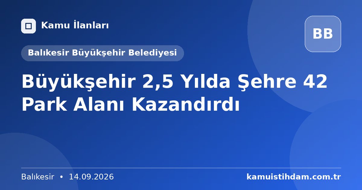 Büyükşehir 2,5 Yılda Şehre 42 Park Alanı Kazandırdı - Balıkesir Büyükşehir Belediyesi