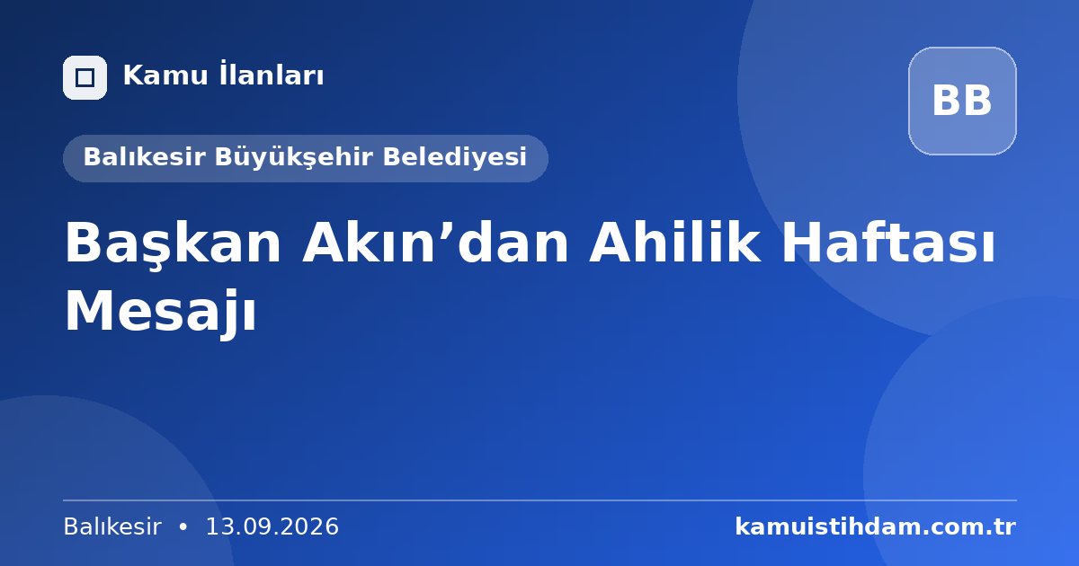 Başkan Akın’dan Ahilik Haftası Mesajı - Balıkesir Büyükşehir Belediyesi