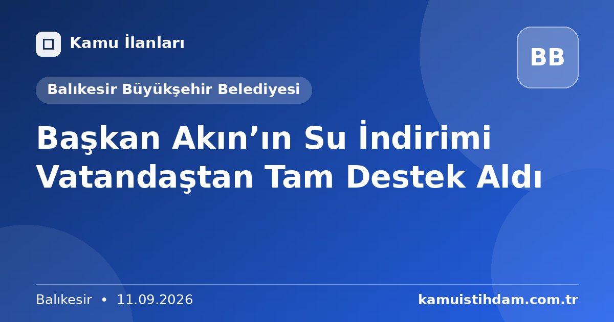 Başkan Akın’ın Su İndirimi Vatandaştan Tam Destek Aldı - Balıkesir Büyükşehir Belediyesi