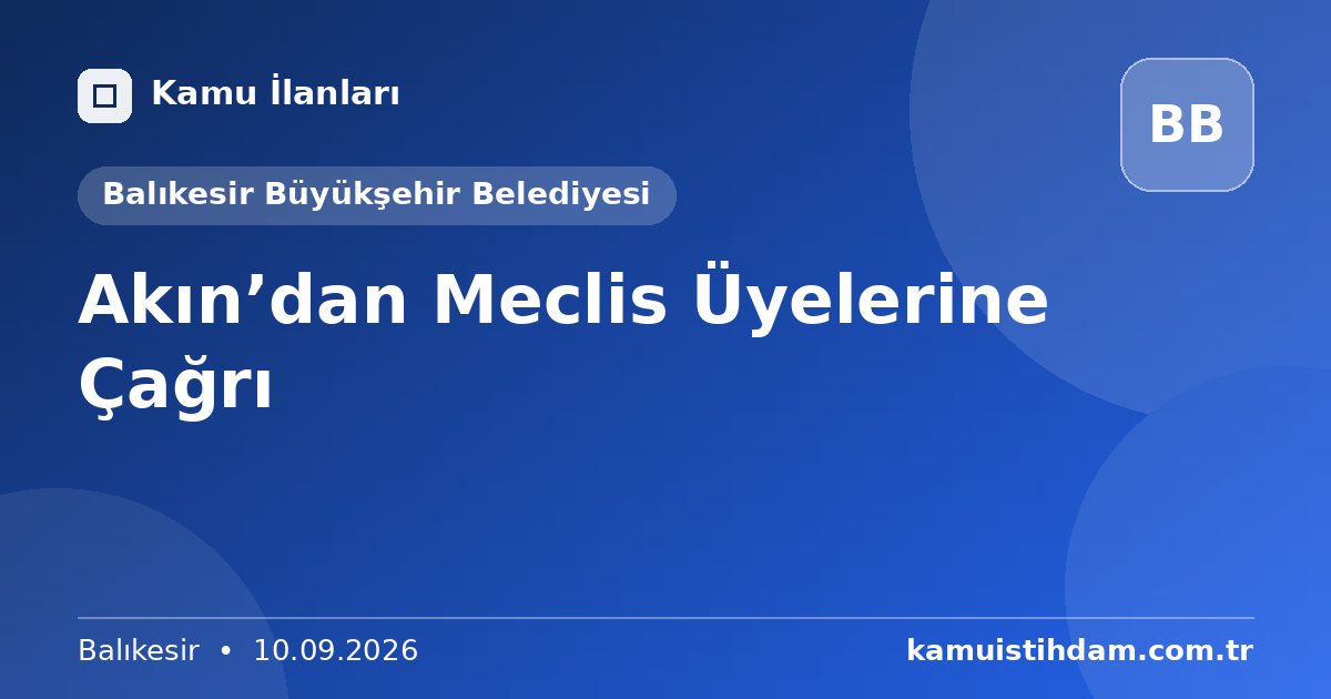 Akın’dan Meclis Üyelerine Çağrı - Balıkesir Büyükşehir Belediyesi
