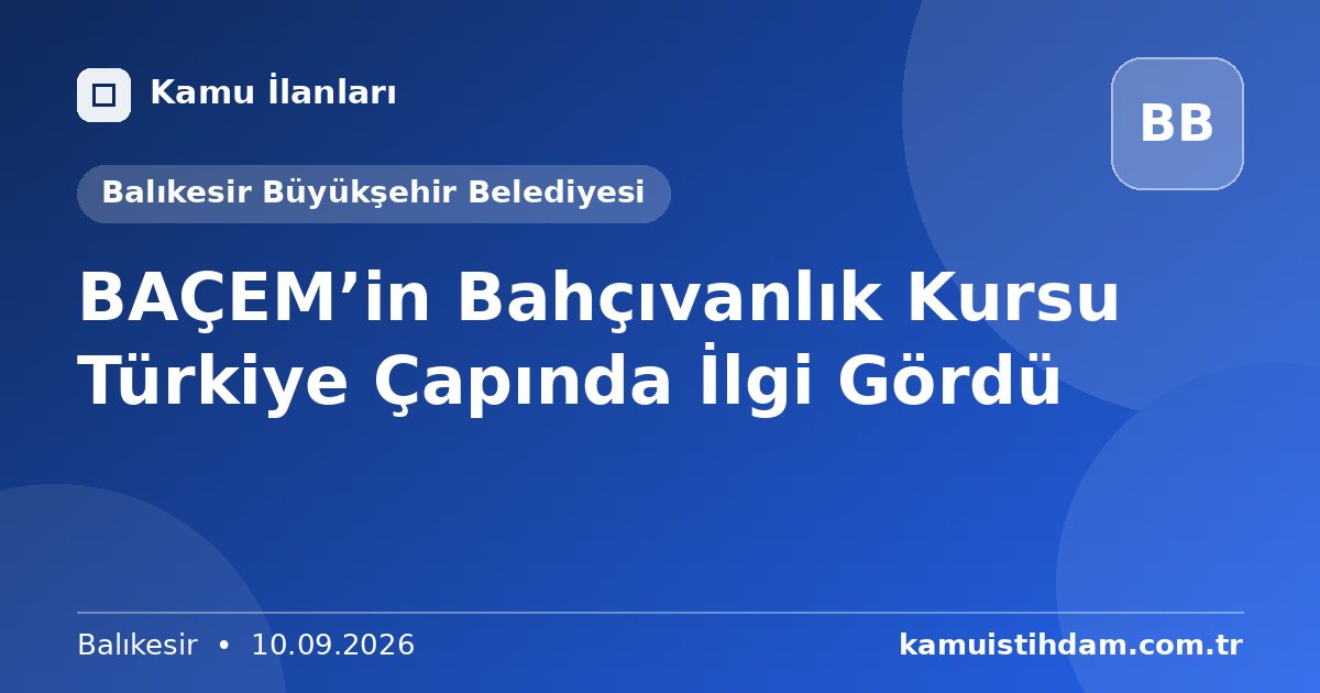 BAÇEM’in Bahçıvanlık Kursu Türkiye Çapında İlgi Gördü - Balıkesir Büyükşehir Belediyesi
