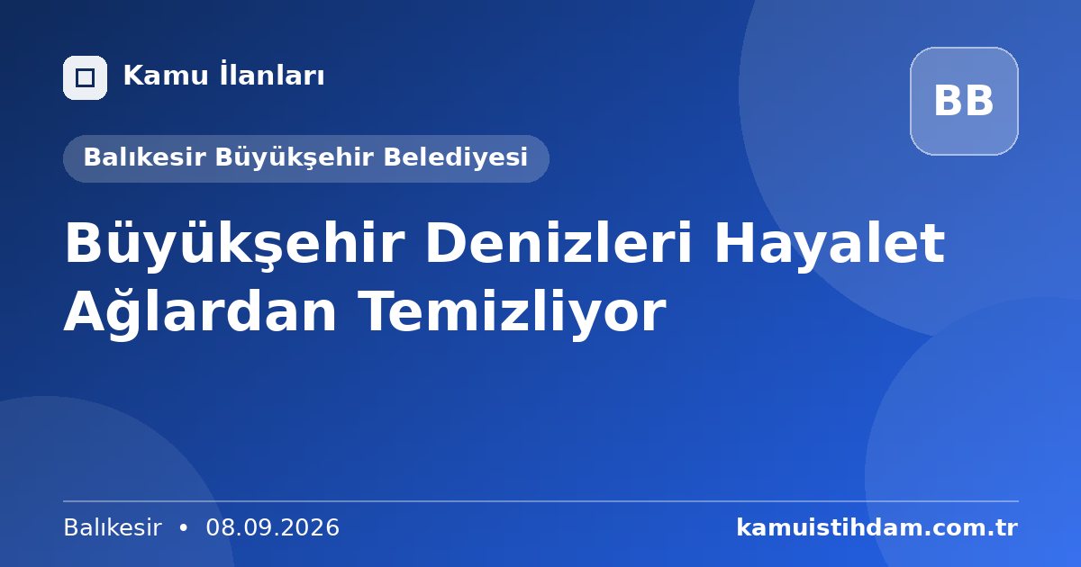 Büyükşehir Denizleri Hayalet Ağlardan Temizliyor - Balıkesir Büyükşehir Belediyesi