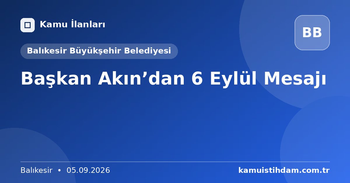Başkan Akın’dan 6 Eylül Mesajı - Balıkesir Büyükşehir Belediyesi