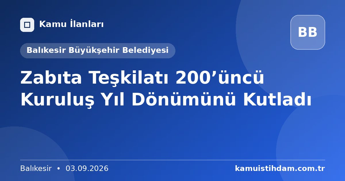 Zabıta Teşkilatı 200’üncü Kuruluş Yıl Dönümünü Kutladı - Balıkesir Büyükşehir Belediyesi