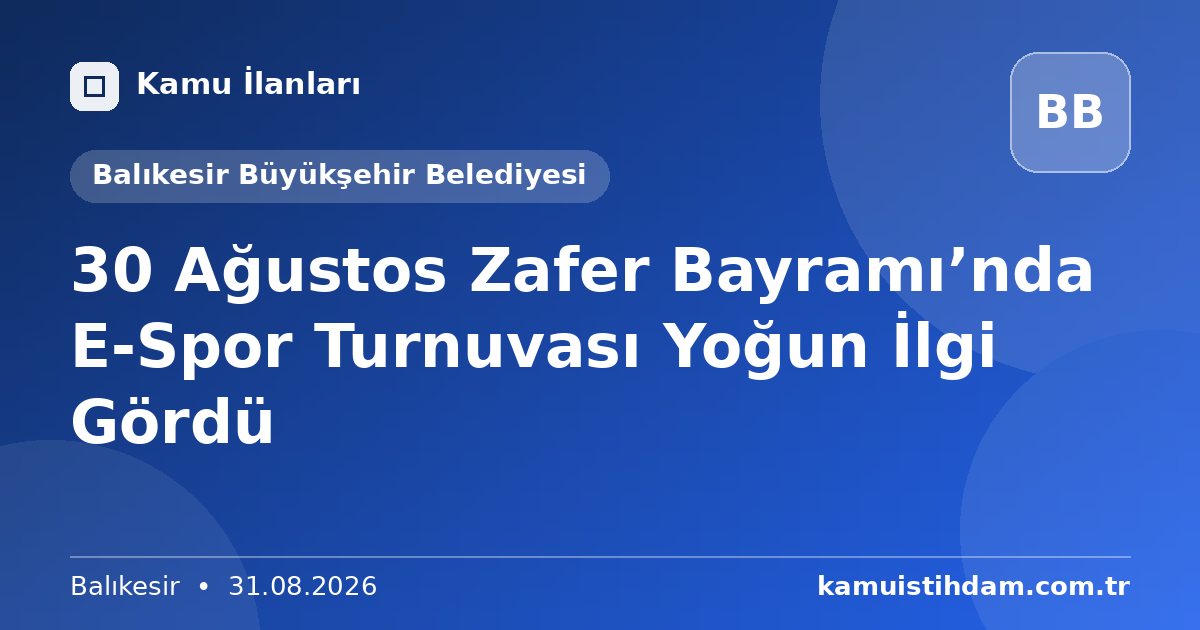30 Ağustos Zafer Bayramı’nda E-Spor Turnuvası Yoğun İlgi Gördü - Balıkesir Büyükşehir Belediyesi