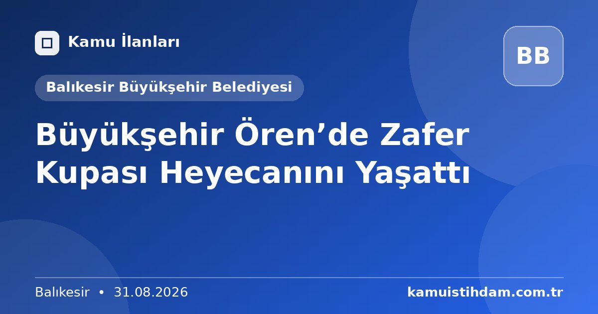 Büyükşehir Ören’de Zafer Kupası Heyecanını Yaşattı - Balıkesir Büyükşehir Belediyesi