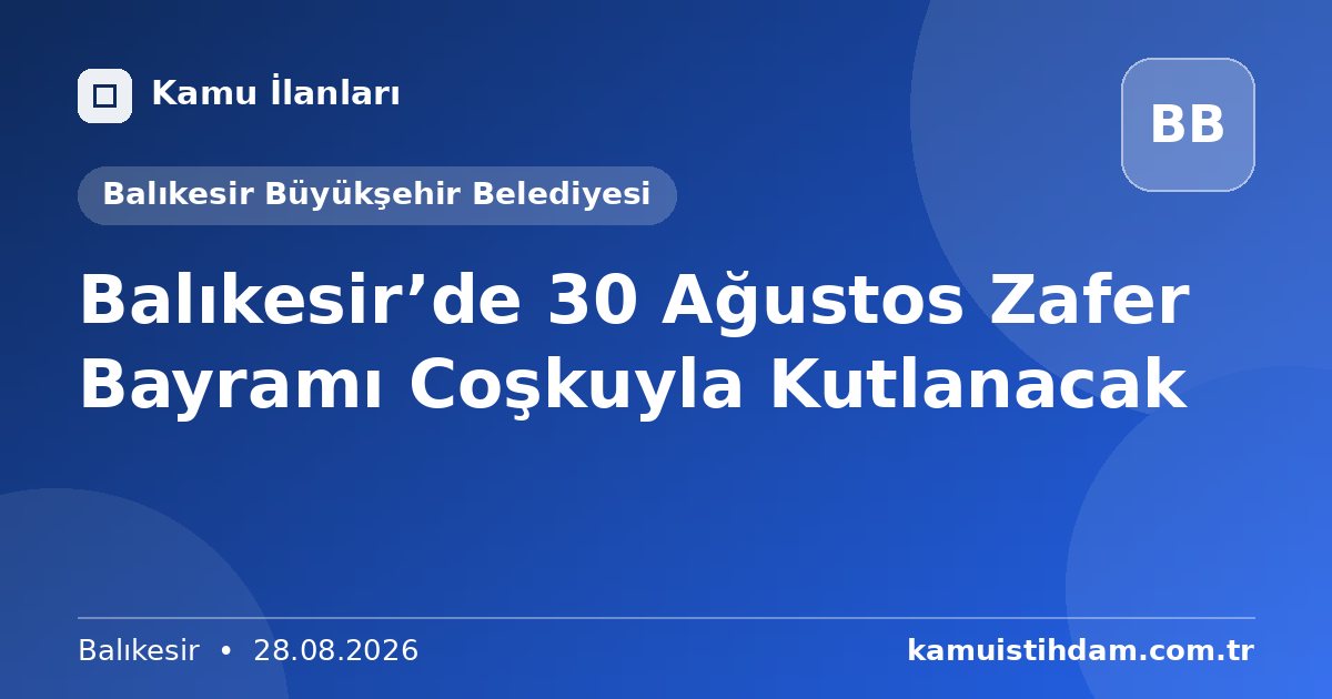 Balıkesir’de 30 Ağustos Zafer Bayramı Coşkuyla Kutlanacak - Balıkesir Büyükşehir Belediyesi