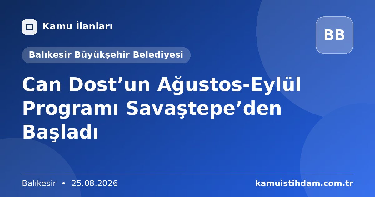 Can Dost’un Ağustos-Eylül Programı Savaştepe’den Başladı - Balıkesir Büyükşehir Belediyesi
