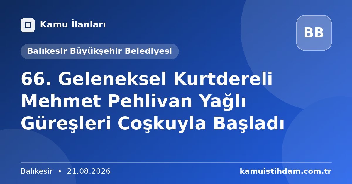 66. Geleneksel Kurtdereli Mehmet Pehlivan Yağlı Güreşleri Coşkuyla Başladı - Balıkesir Büyükşehir Belediyesi