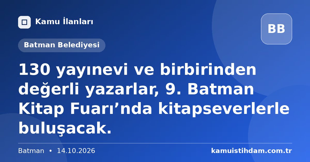130 yayınevi ve birbirinden değerli yazarlar, 9. Batman Kitap Fuarı’nda kitapseverlerle buluşacak. - Batman Belediyesi