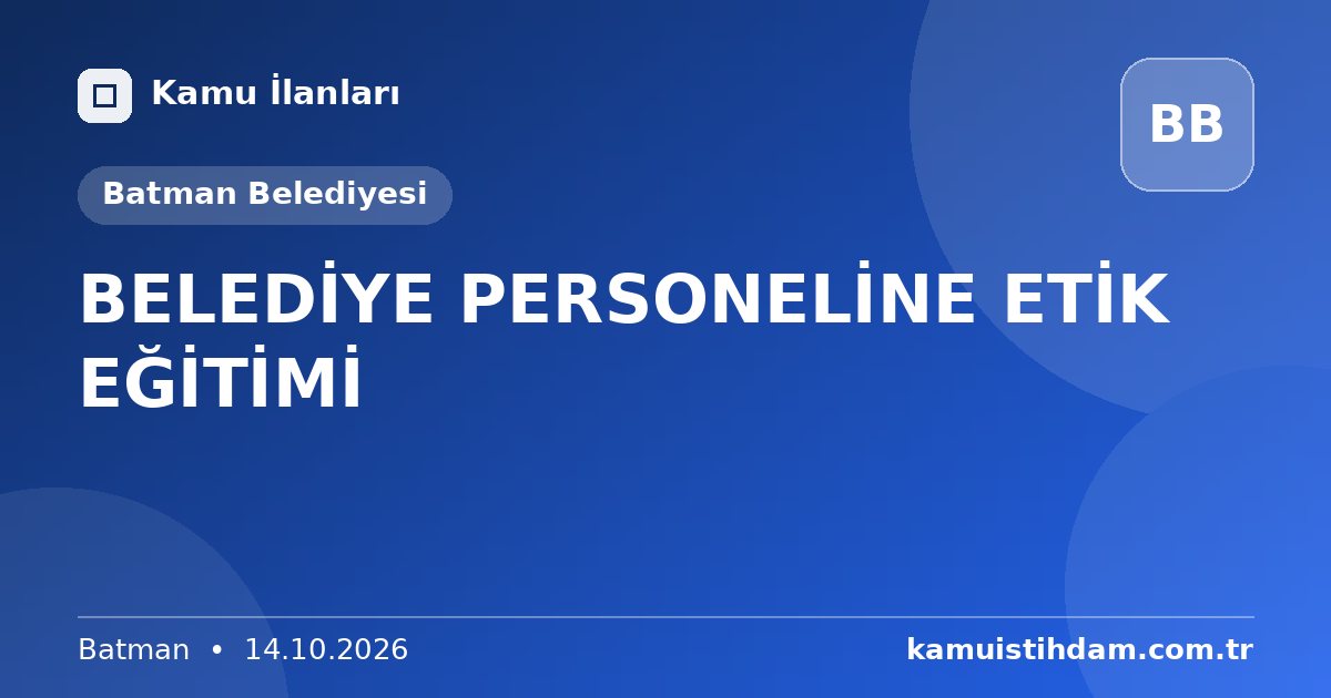 BELEDİYE PERSONELİNE ETİK EĞİTİMİ - Batman Belediyesi