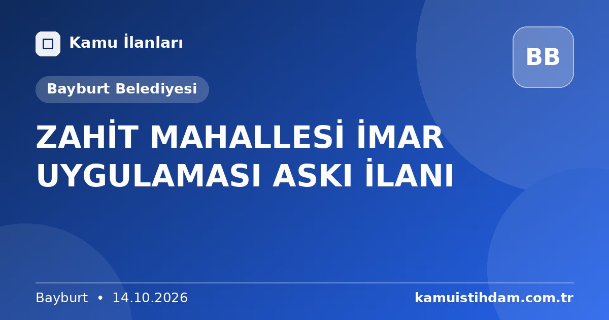 ZAHİT MAHALLESİ İMAR UYGULAMASI ASKI İLANI - Bayburt Belediyesi