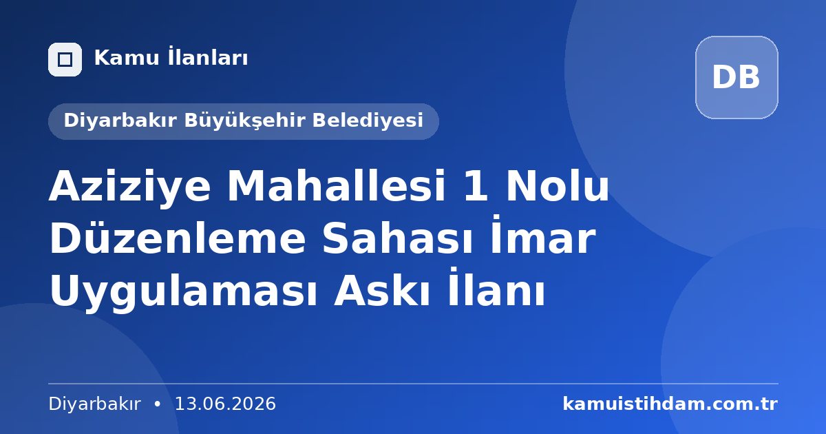 Aziziye Mahallesi 1 Nolu Düzenleme Sahası İmar Uygulaması Askı İlanı - Diyarbakır Büyükşehir Belediyesi