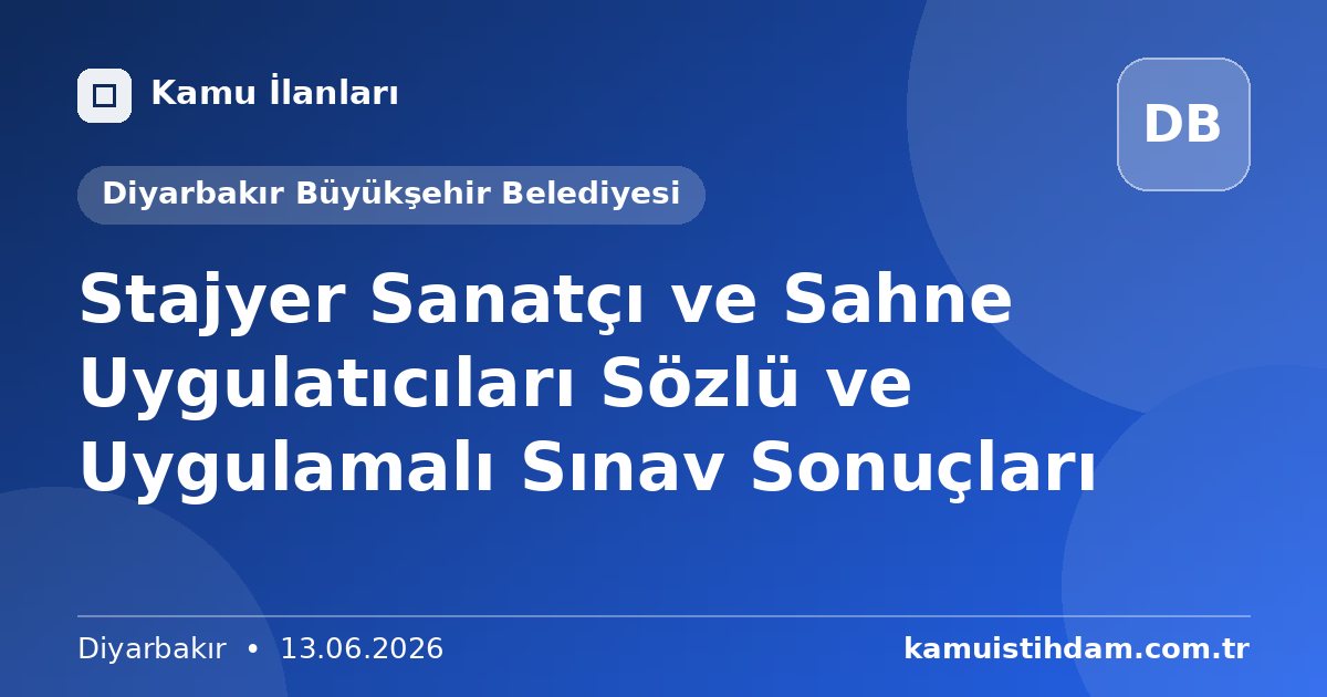 Stajyer Sanatçı ve Sahne Uygulatıcıları Sözlü ve Uygulamalı Sınav Sonuçları - Diyarbakır Büyükşehir Belediyesi