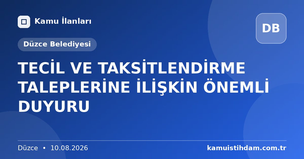 TECİL VE TAKSİTLENDİRME TALEPLERİNE İLİŞKİN ÖNEMLİ DUYURU - Düzce Belediyesi
