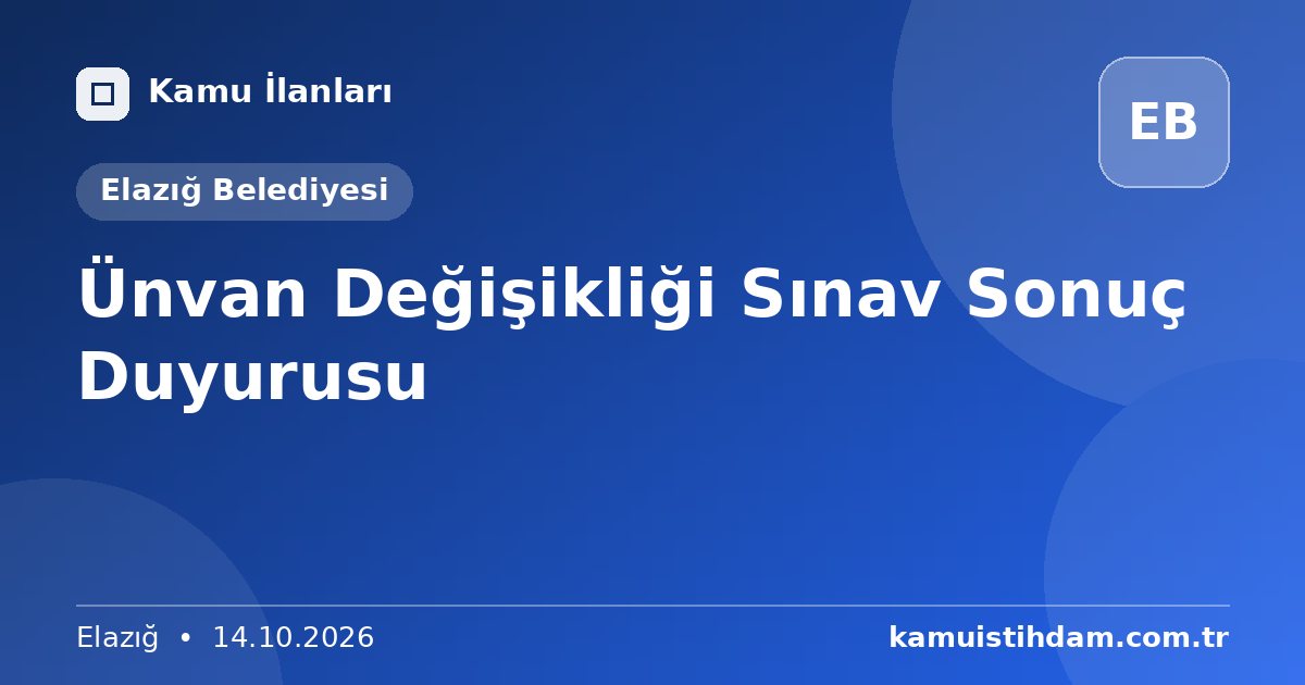 Ünvan Değişikliği Sınav Sonuç Duyurusu - Elazığ Belediyesi