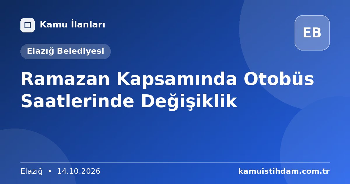 Ramazan Kapsamında Otobüs Saatlerinde Değişiklik - Elazığ Belediyesi