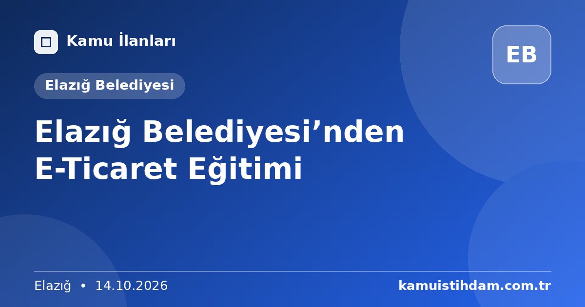 Elazığ Belediyesi’nden E-Ticaret Eğitimi - Elazığ Belediyesi