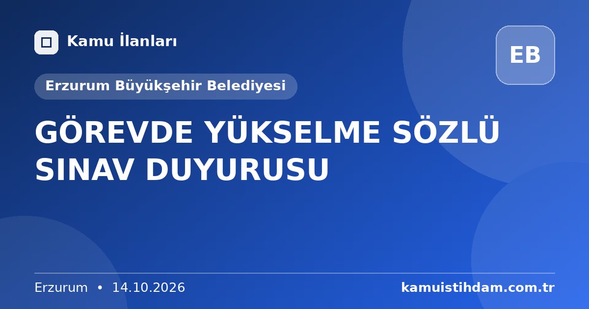 GÖREVDE YÜKSELME SÖZLÜ SINAV DUYURUSU - Erzurum Büyükşehir Belediyesi