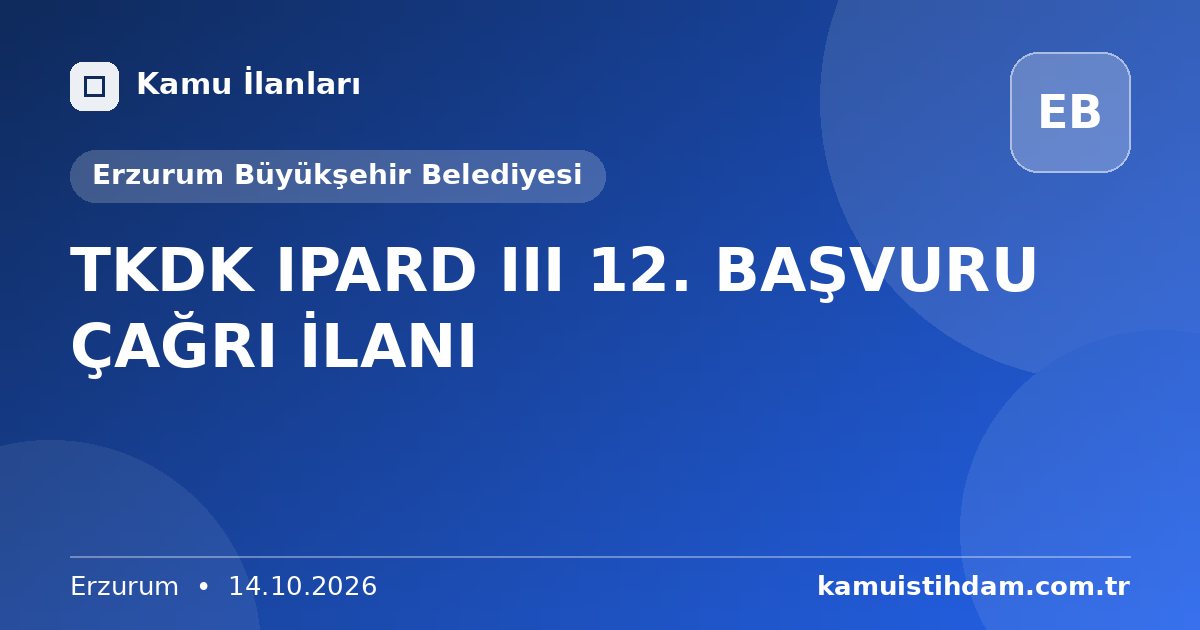TKDK IPARD III 12. BAŞVURU ÇAĞRI İLANI - Erzurum Büyükşehir Belediyesi
