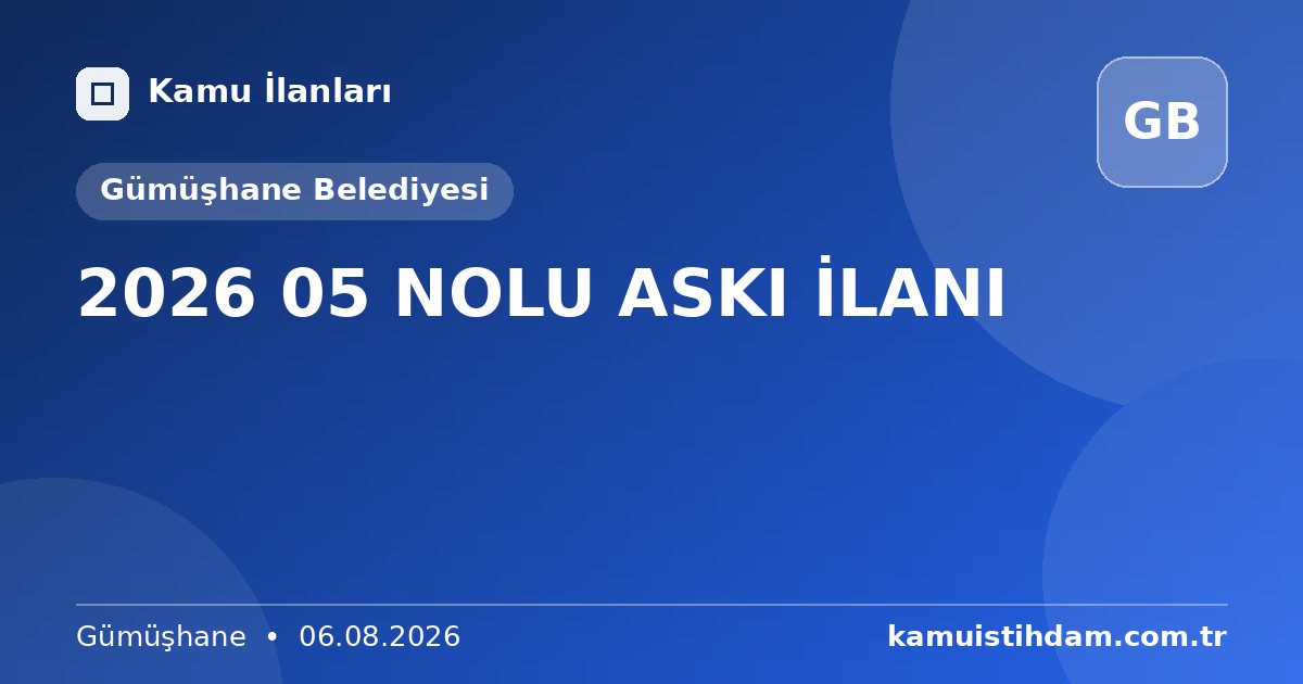 2026 05 NOLU ASKI İLANI - Gümüşhane Belediyesi