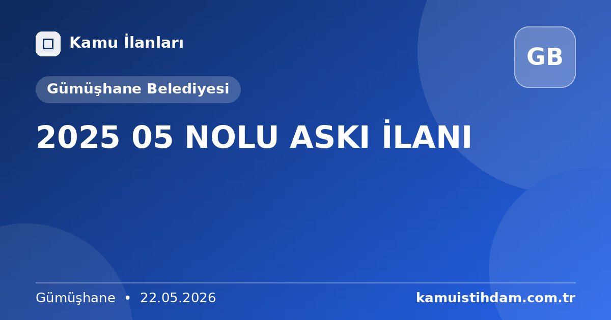 2025 05 NOLU ASKI İLANI - Gümüşhane Belediyesi