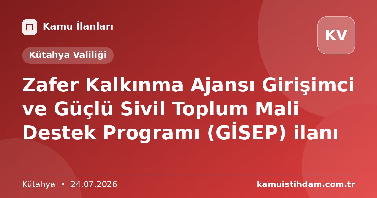 Zafer Kalkınma Ajansı Girişimci ve Güçlü Sivil Toplum Mali Destek Programı (GİSEP) ilanı - Kütahya Valiliği