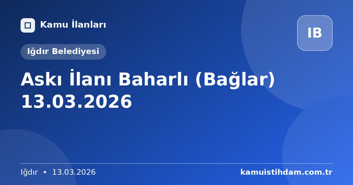 Askı İlanı Baharlı (Bağlar) 13.03.2026 - Iğdır Belediyesi