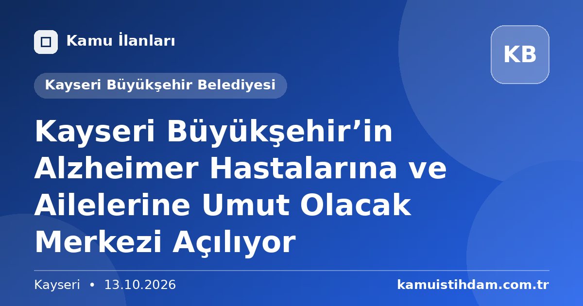 Kayseri Büyükşehir’in Alzheimer Hastalarına ve Ailelerine Umut Olacak Merkezi Açılıyor - Kayseri Büyükşehir Belediyesi