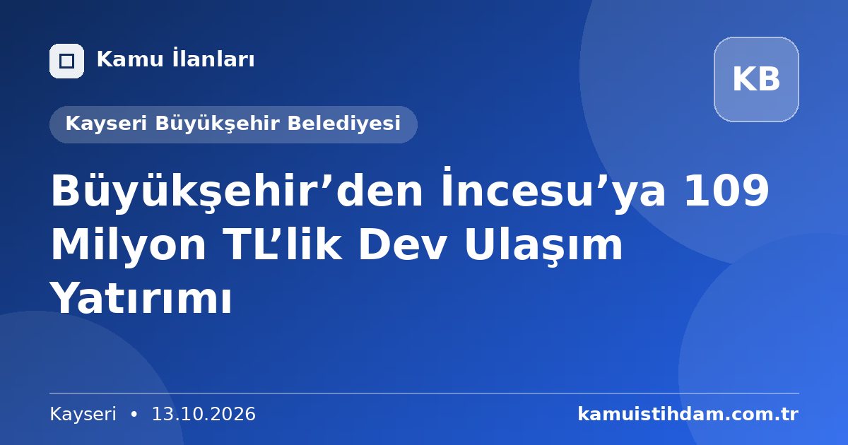 Büyükşehir’den İncesu’ya 109 Milyon TL’lik Dev Ulaşım Yatırımı - Kayseri Büyükşehir Belediyesi