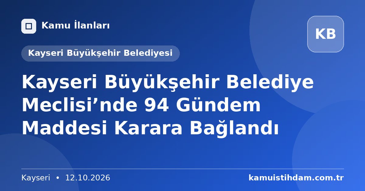 Kayseri Büyükşehir Belediye Meclisi’nde 94 Gündem Maddesi Karara Bağlandı - Kayseri Büyükşehir Belediyesi