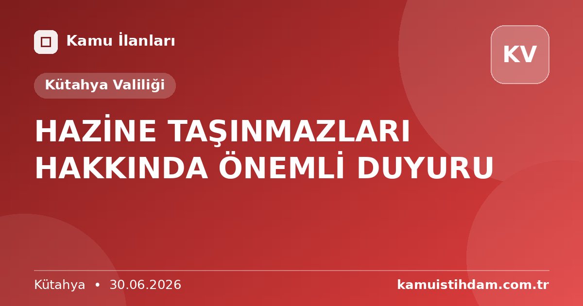 HAZİNE TAŞINMAZLARI HAKKINDA ÖNEMLİ DUYURU - Kütahya Valiliği