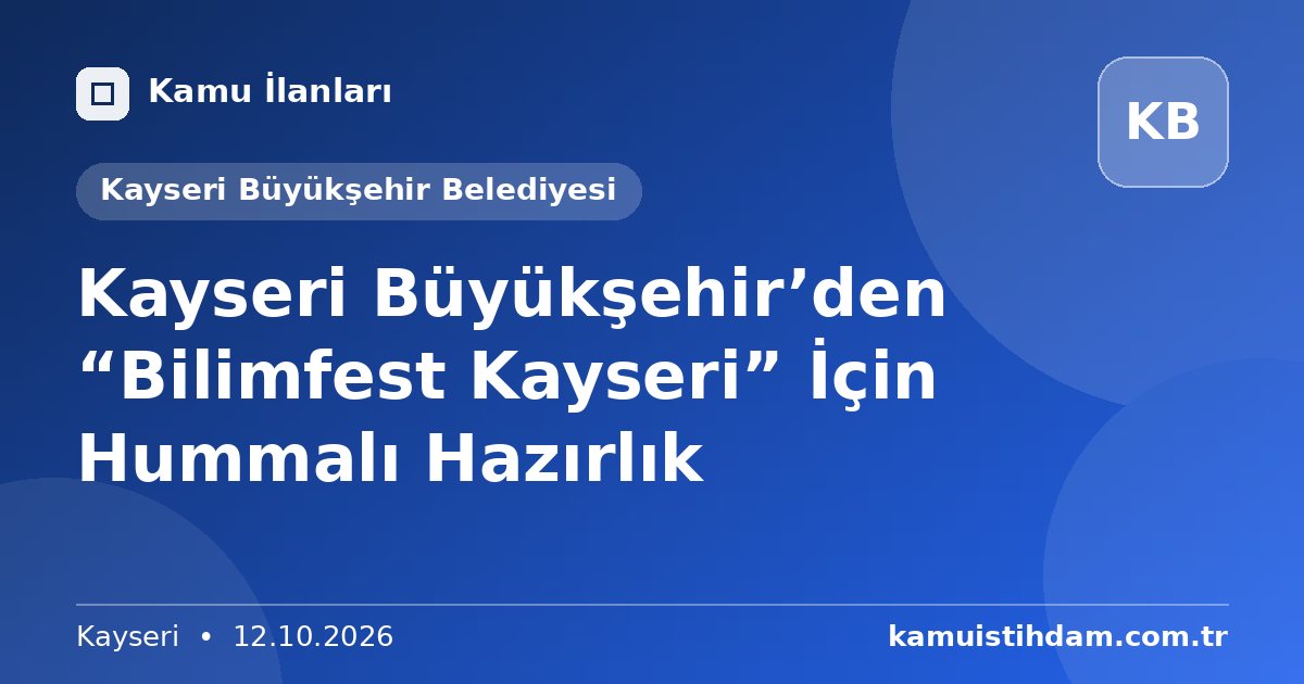 Kayseri Büyükşehir’den “Bilimfest Kayseri” İçin Hummalı Hazırlık - Kayseri Büyükşehir Belediyesi
