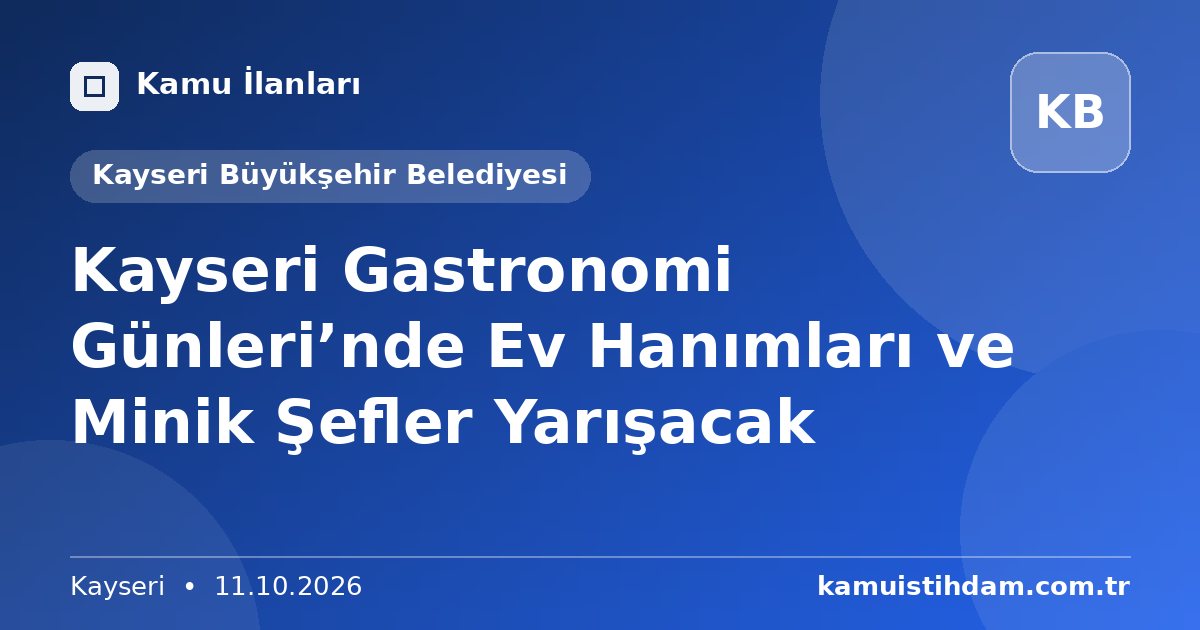 Kayseri Gastronomi Günleri’nde Ev Hanımları ve Minik Şefler Yarışacak - Kayseri Büyükşehir Belediyesi