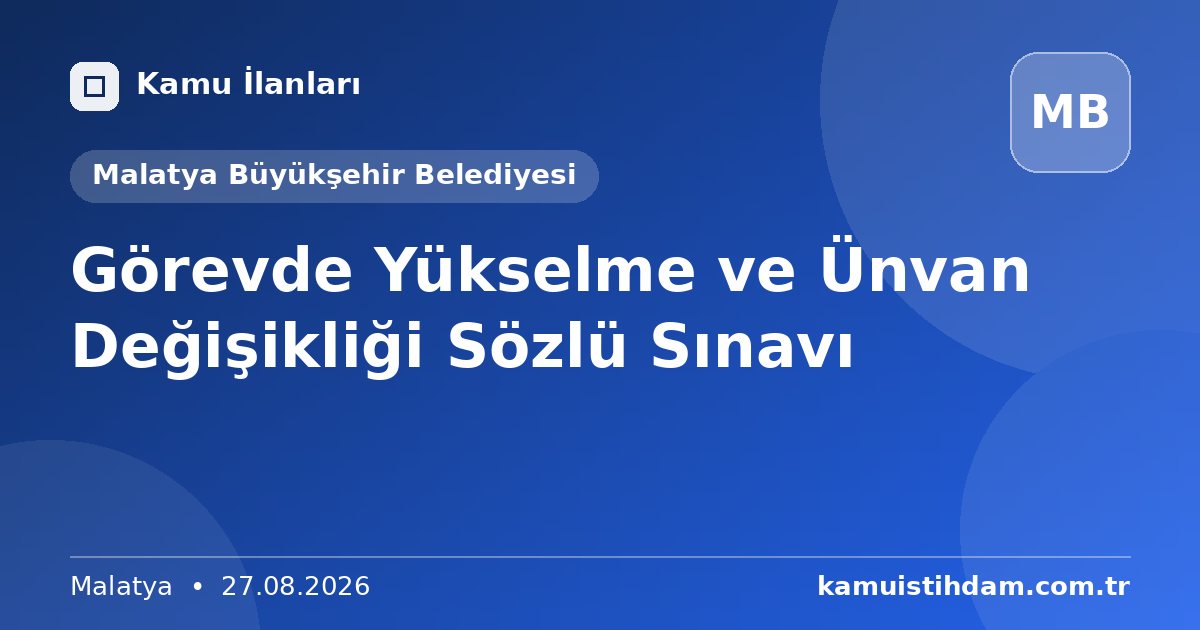 Görevde Yükselme ve Ünvan Değişikliği Sözlü Sınavı - Malatya Büyükşehir Belediyesi