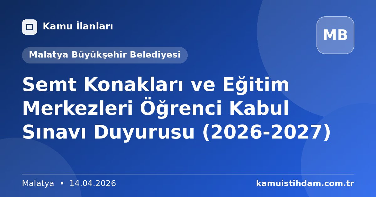 Semt Konakları ve Eğitim Merkezleri Öğrenci Kabul Sınavı Duyurusu (2026-2027) - Malatya Büyükşehir Belediyesi