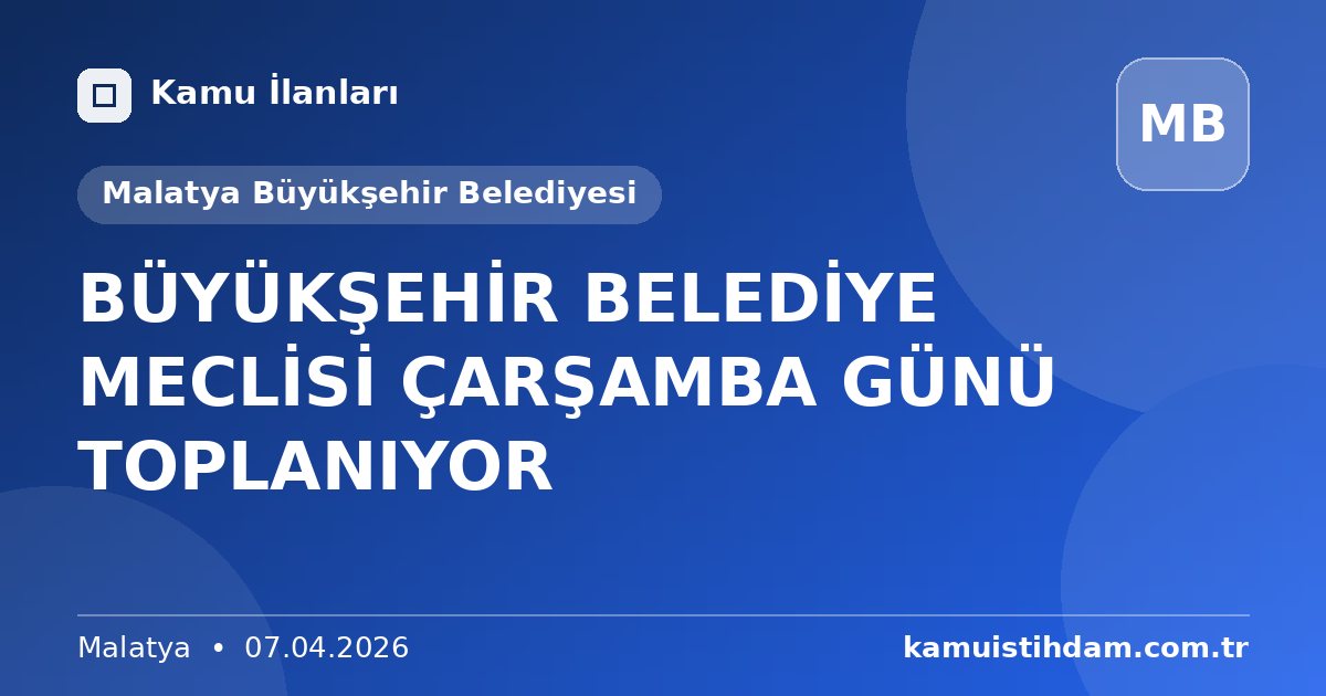 BÜYÜKŞEHİR BELEDİYE MECLİSİ ÇARŞAMBA GÜNÜ TOPLANIYOR - Malatya Büyükşehir Belediyesi