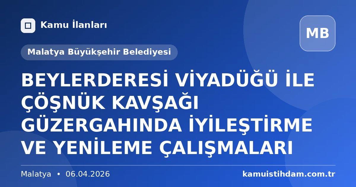 BEYLERDERESİ VİYADÜĞÜ İLE ÇÖŞNÜK KAVŞAĞI GÜZERGAHINDA İYİLEŞTİRME VE YENİLEME ÇALIŞMALARI - Malatya Büyükşehir Belediyesi