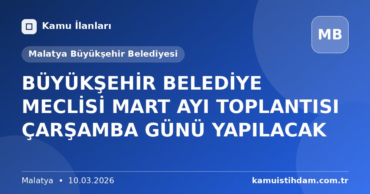 BÜYÜKŞEHİR BELEDİYE MECLİSİ MART AYI TOPLANTISI ÇARŞAMBA GÜNÜ YAPILACAK - Malatya Büyükşehir Belediyesi