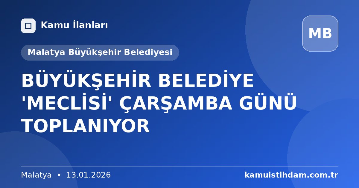 BÜYÜKŞEHİR BELEDİYE 'MECLİSİ' ÇARŞAMBA GÜNÜ TOPLANIYOR - Malatya Büyükşehir Belediyesi